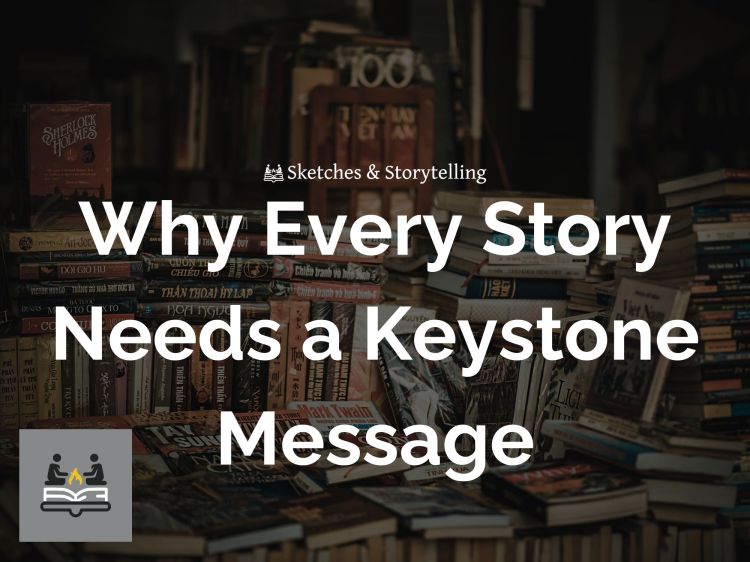 Why EVERY Story Needs a Keystone&nbsp;Message