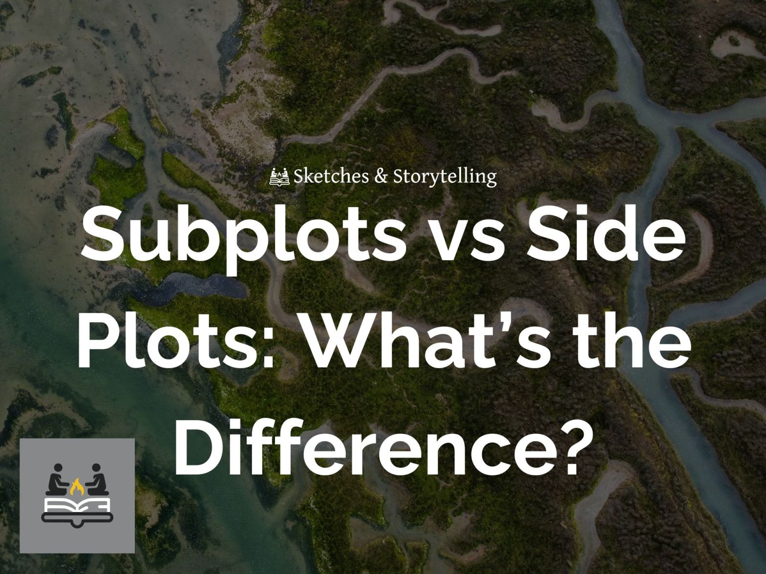 Sketches & Storytelling - Subplots vs Side Plots: What's the Difference?